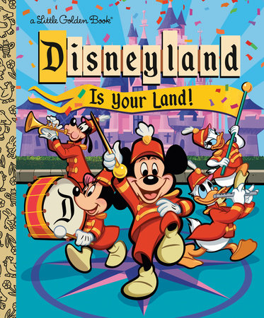 Disneyland Is Your Land! Hardcover by Walt Disney; illustrated by Scott Tilley and Nick Balian
