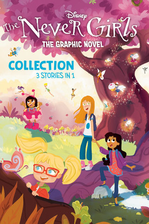 Disney: The Never Girls Graphic Novel Collection Paperback by RH Disney; illustrated by the Disney Storybook Art Team