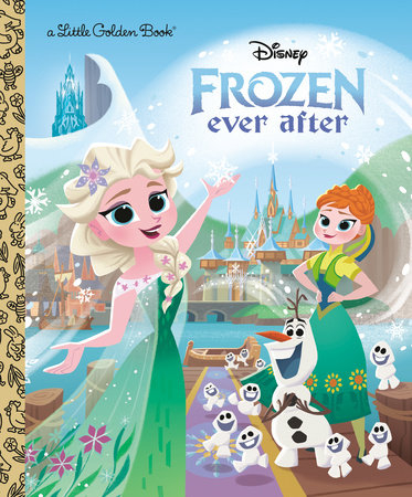 Disney Frozen Ever After Hardcover by Golden Books; illustrated by the Disney Storybook Art Team