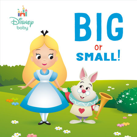 Big or Small! (Disney Baby: Alice in Wonderland) Ebook by RH Disney; illustrated by the Disney Storybook Art Team