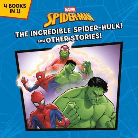 The Incredible Spider-Hulk! And Other Stories! (Marvel Spider-Man) Paperback by Random House; illustrated by Random House