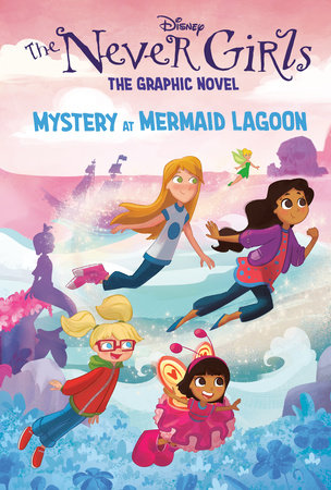 Mystery at Mermaid Lagoon (Disney The Never Girls: Graphic Novel #1) Hardcover by RH Disney; illustrated by RH Disney