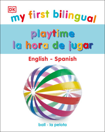 My First Bilingual Playtime Board Book by DK
