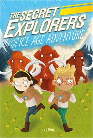 The Secret Explorers and the Ice Age Adventure TR by S J King