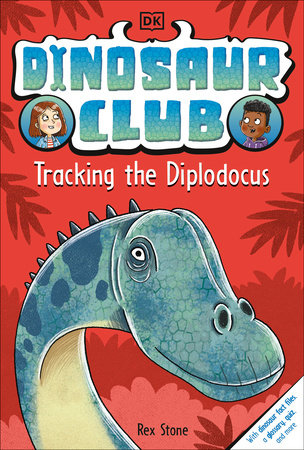 Dinosaur Club: Tracking the Diplodocus TR by Rex Stone