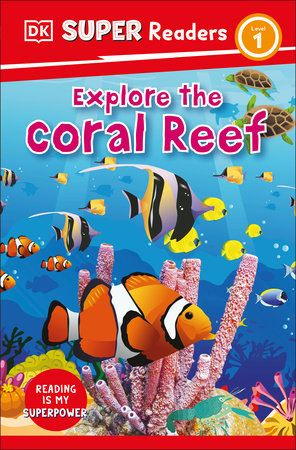 DK Super Readers Level 1 Explore the Coral Reef TR by DK