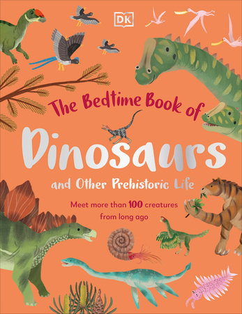 The Bedtime Book of Dinosaurs and Other Prehistoric Life Hardcover by Dean Lomax