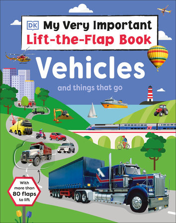 My Very Important Lift-the-Flap Book: Vehicles and Things That Go Board Book by DK