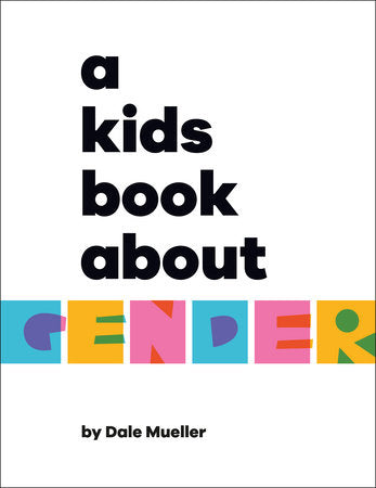 A Kids Book About Gender Hardcover by Dale Mueller