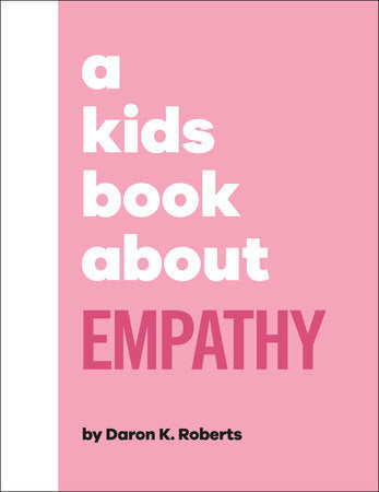 A Kids Book About Empathy Hardcover by Daron K. Roberts