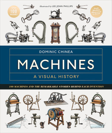 Machines A Visual History Hardcover by Dominic Chinea