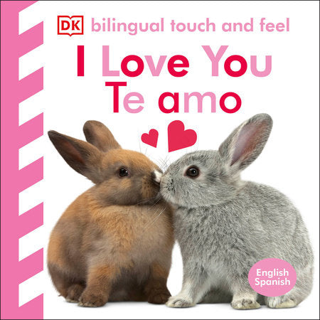 Bilingual Baby Touch and Feel: I Love You - Te amo Board Book by DK
