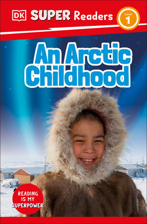 DK Super Readers Level 1 An Arctic Childhood Paperback by DK