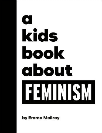 A Kids Book About Feminism Hardcover by Emma Mcilroy