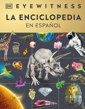 Eyewitness La enciclopedia (en español) (Encyclopedia of Everything) Hardcover by DK