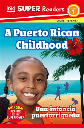 DK Super Readers Level 1 Bilingual A Puerto Rican Childhood  â€“  Una infancia puertorriqueÃ±a Paperback by DK