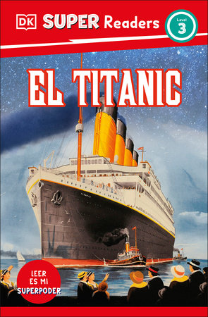 DK Super Readers Level 3 El Titanic (Spanish Edition) TR by DK