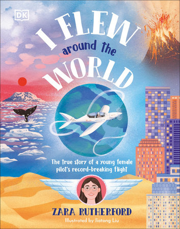 I Flew Around the World Hardcover by Zara Rutherford