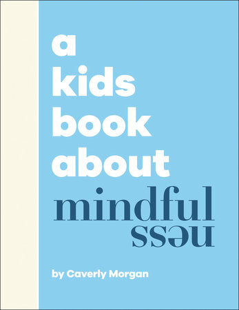 A Kids Book About Mindfulness Hardcover by Caverly Morgan