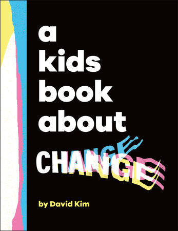 A Kids Book About Change Hardcover by David Kim