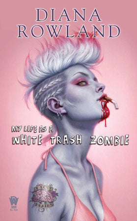 My Life as a White Trash Zombie Paperback by Diana Rowland