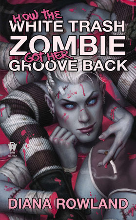 How the White Trash Zombie Got Her Groove Back Paperback by Diana Rowland