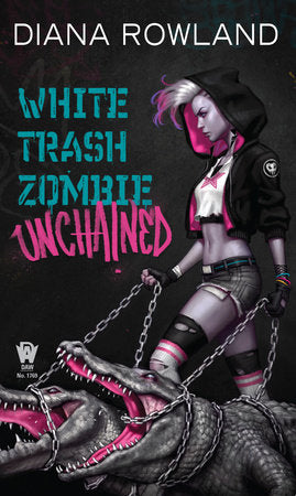 White Trash Zombie Unchained Paperback by Diana Rowland