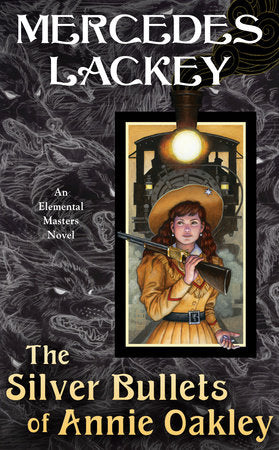 The Silver Bullets of Annie Oakley Paperback by Mercedes Lackey