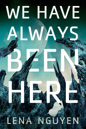 We Have Always Been Here TR by Lena Nguyen
