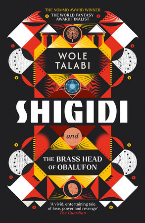 Shigidi and the Brass Head of Obalufon Paperback by Wole Talabi