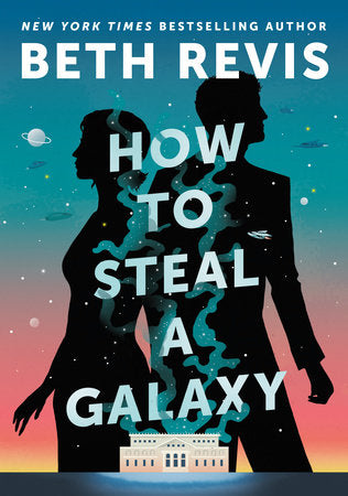 How to Steal a Galaxy Hardcover by Beth Revis