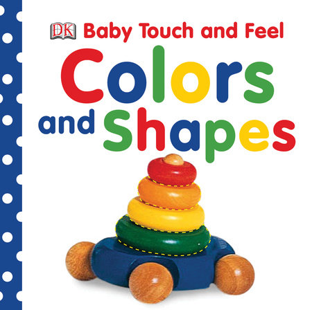 Baby Touch and Feel: Colors and Shapes Board Book by DK