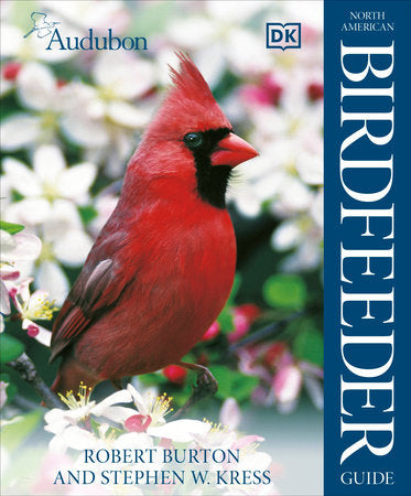 Audubon North American Birdfeeder Guide Paperback by Robert Burton, Stephen Kress
