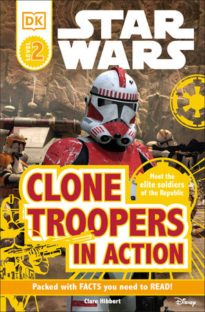 DK Readers L2: Star Wars: Clone Troopers in Action TR by Clare Hibbert