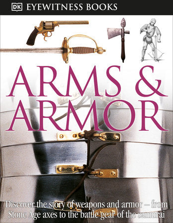 DK Eyewitness Books: Arms and Armor Hardcover by DK