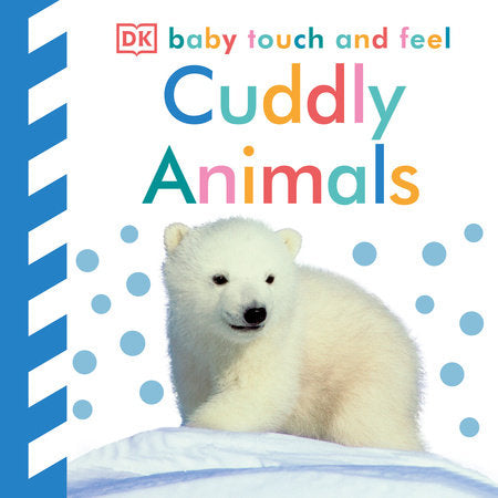 Baby Touch and Feel: Cuddly Animals Board Book by DK
