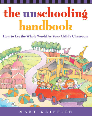 The Unschooling Handbook Paperback by Mary Griffith