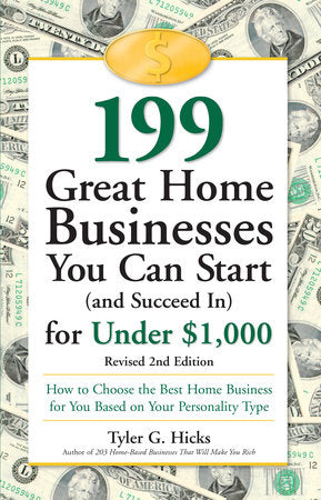 199 Great Home Businesses You Can Start (and Succeed In) for Under $1,000 Paperback by Tyler G. Hicks Author of 203 Home-Based Businesses That Will Make You Rich