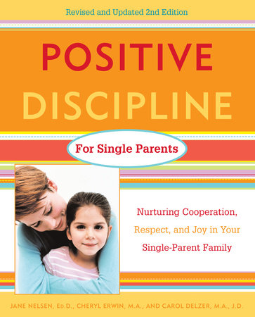 Positive Discipline for Single Parents, Revised and Updated 2nd Edition Paperback by Jane Nelsen, Ed.D.
