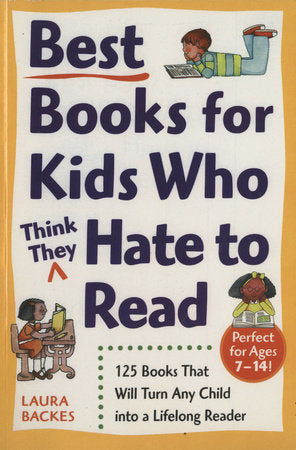 Best Books for Kids Who (Think They) Hate to Read Paperback by Laura Backes
