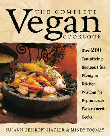 The Complete Vegan Cookbook Paperback by Susann Geiskopf-Hadler & Mindy Toomay