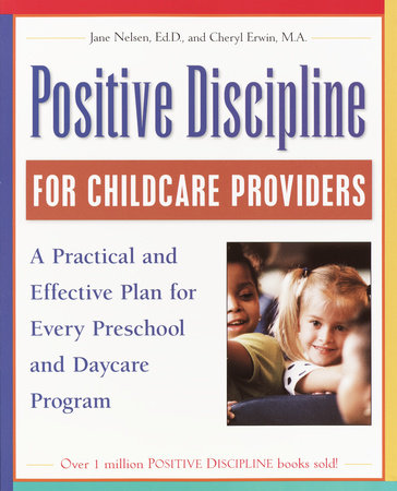 Positive Discipline for Childcare Providers Paperback by Jane Nelsen, Ed.D., and Cheryl Erwin, M.A.