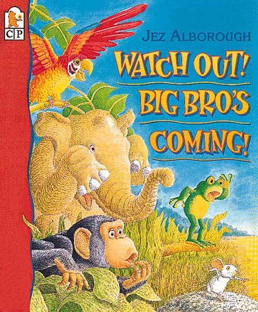 Watch Out! Big Bro's Coming! Paperback by Jez Alborough; Illustrated by Jez Alborough