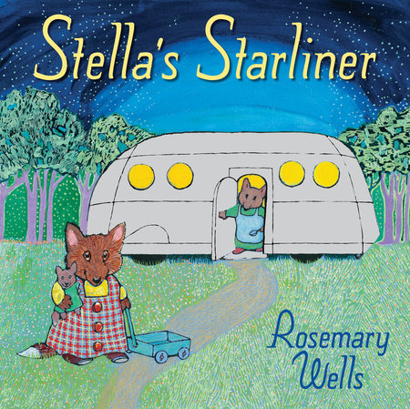 Stella's Starliner Hardcover by Rosemary Wells; Illustrated by Rosemary Wells
