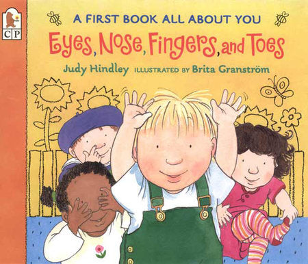 Eyes, Nose, Fingers, and Toes TR by Judy Hindley; Illustrated by Brita Granstrom