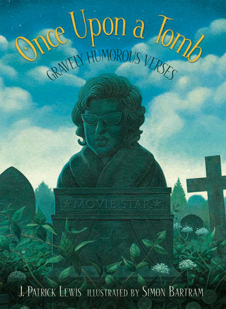 Once Upon A Tomb Hardcover by J. Patrick Lewis; Illustrated by Simon Bartram