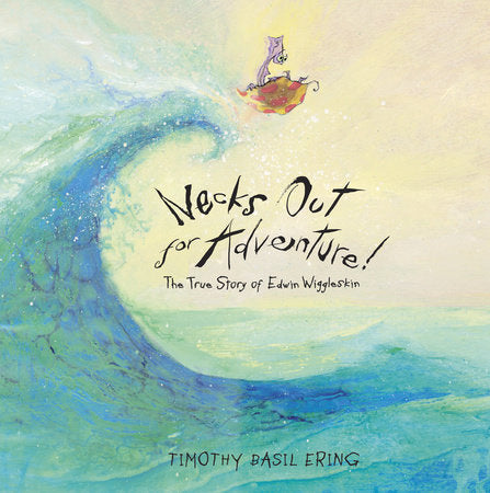 Necks Out for Adventure Hardcover by Timothy Basil Ering; Illustrated by Timothy Basil Ering