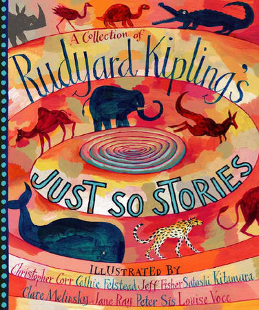 A Collection of Rudyard Kipling's Just So Stories Hardcover by Rudyard Kipling; Illustrated by Various