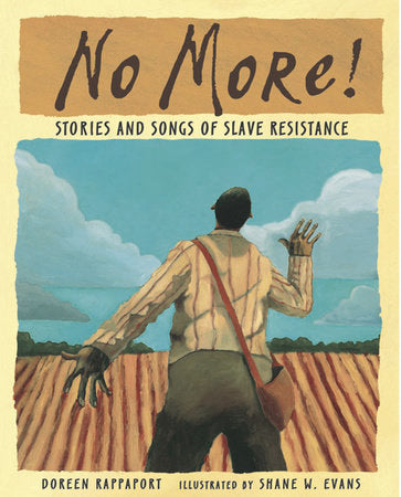 No More! Paperback by Doreen Rappaport; Illustrated by Shane W. Evans