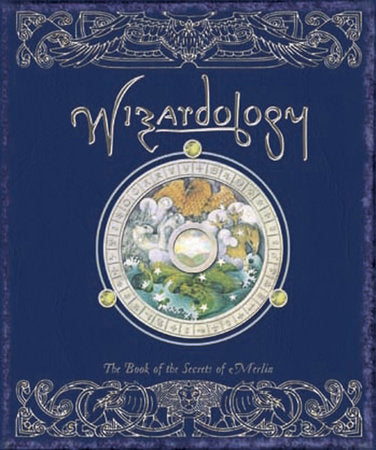 Wizardology Hardcover by Master Merlin; Edited by Dugald A. Steer